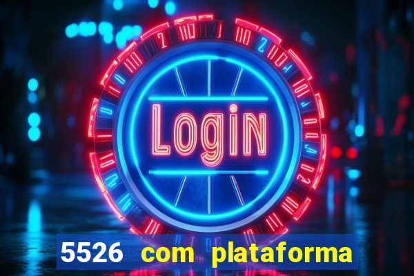 5526 com plataforma de jogos